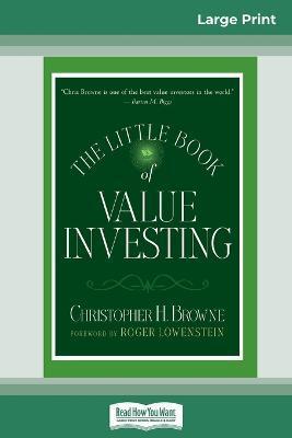 The Little Book of Value Investing: (Little Books. Big Profits) (16pt Large Print Edition) - Christopher H. Browne Roger Lowenstein