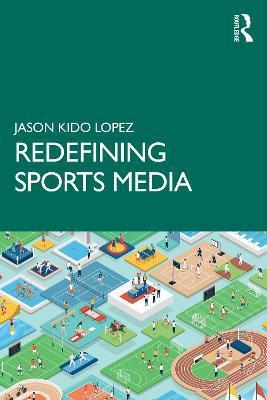 Redefining Sports Media - Jason Kido Lopez