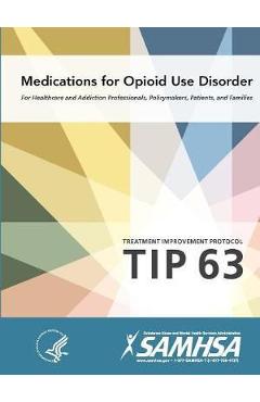 Coperta cărții 'Medications for Opioid Use Disorder - Treatment Improvement Protocol (Tip 63) - Department Of Health And Human Services'