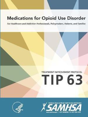 Medications for Opioid Use Disorder - Treatment Improvement Protocol (Tip 63) - Department Of Health And Human Services