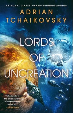 Coperta cărții 'Lords of Uncreation - Adrian Tchaikovsky'