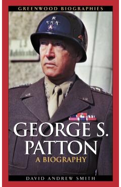 Poza produsului George S. Patton: A Biography - David A. Smith