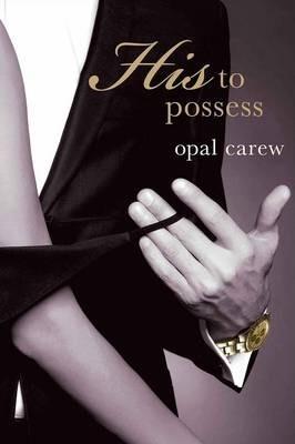 His to Possess - Opal Carew