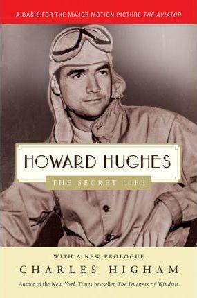 Howard Hughes: The Secret Life - Charles Higham