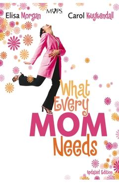 Poza produsului What Every Mom Needs - Elisa Morgan