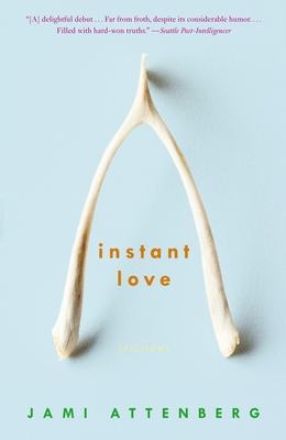 Instant Love: Fiction - Jami Attenberg