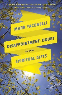 Disappointment, Doubt and Other Spiritual Gifts - Mark Yaconelli