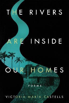 The Rivers Are Inside Our Homes - Victoria María Castells