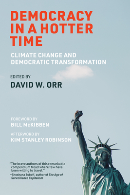 Democracy in a Hotter Time: Climate Change and Democratic Transformation - David W. Orr