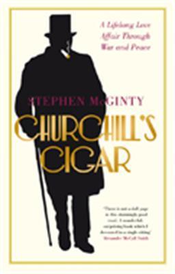 Churchill's Cigar: A Lifelong Love Affair Through War and Peace - Stephen Mcginty