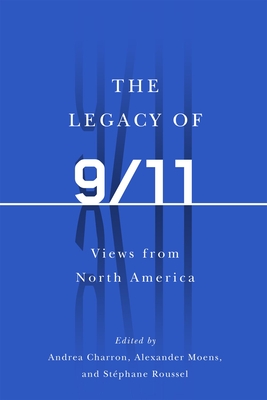 The Legacy of 9/11: Views from North America - Andrea Charron