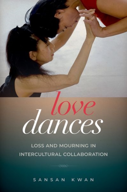 Love Dances: Loss and Mourning in Intercultural Collaboration - Sansan Kwan