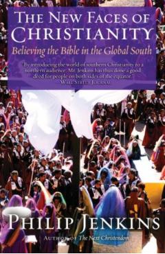 Poza produsului The New Faces of Christianity: Believing the Bible in the Global South - Philip Jenkins