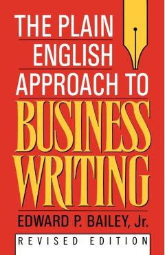 Coperta cărții 'The Plain English Approach to Business Writing - Edward P. Bailey'