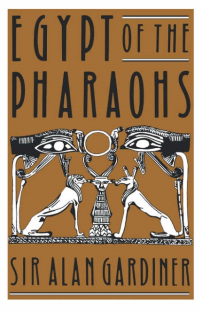 Egypt of the Pharaohs: An Introduction - Alan H. Gardiner