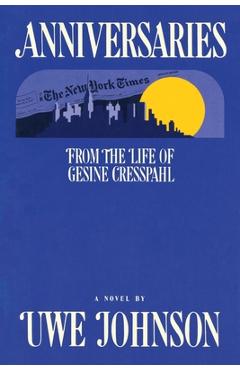 Anniversaries: From the Life of Gesine Cresspahl - Uwe Johnson