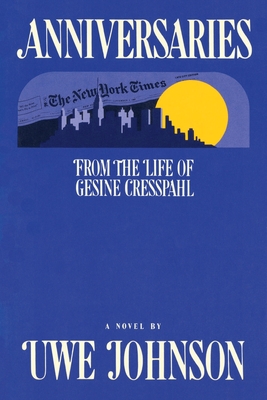 Anniversaries: From the Life of Gesine Cresspahl - Uwe Johnson