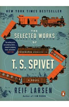 Coperta cărții 'The Selected Works of T. S. Spivet - Reif Larsen'