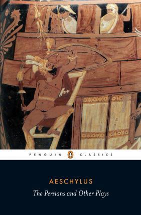 The Persians and Other Plays - Aeschylus