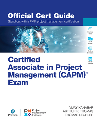 Certified Associate in Project Management (Capm)(R) Exam Official Cert Guide - Vijay Kanabar