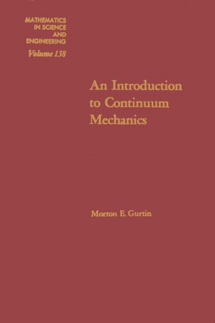 An Introduction to Continuum Mechanics: Volume 158 - Morton E. Gurtin