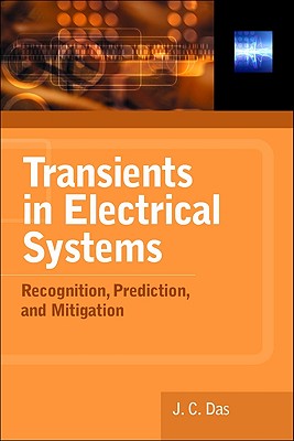 Transients in Electrical Systems: Analysis, Recognition, and Mitigation - J. C. Das