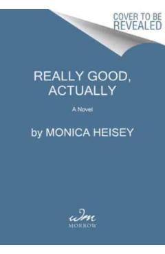Really Good, Actually - Monica Heisey