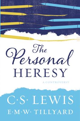 The Personal Heresy: A Controversy - C. S. Lewis