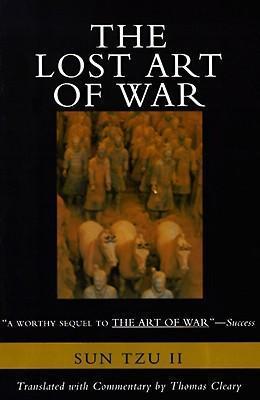 The Lost Art of War: Recently Discovered Companion to the Bestselling the Art of War, the - Sun-tzu