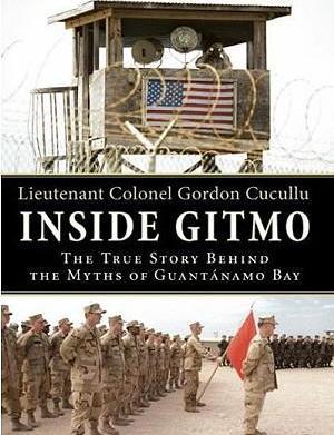 Inside Gitmo LP: The True Story Behind the Myths of Guantanamo Bay - Gordon Cucullu