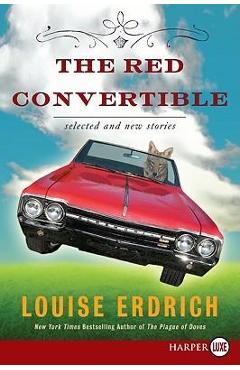 Poza produsului The Red Convertible: Selected and New Stories, 1978-2008 - Louise Erdrich