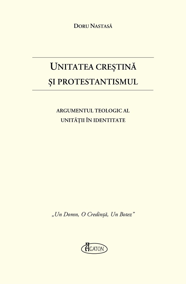 Unitatea Crestina si Protestantismul - Doru Nastasa