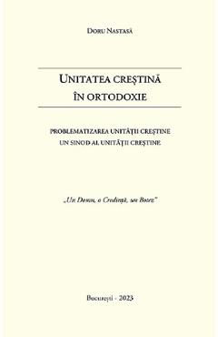 Poza produsului Unitatea crestina in Ortodoxie - Doru Nastasa