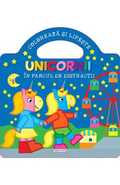 Coperta cărții 'Unicornii. Colorează și lipește. În parcul de distracții'