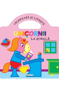 Coperta cărții 'Unicornii. Colorează și lipește. La școală'