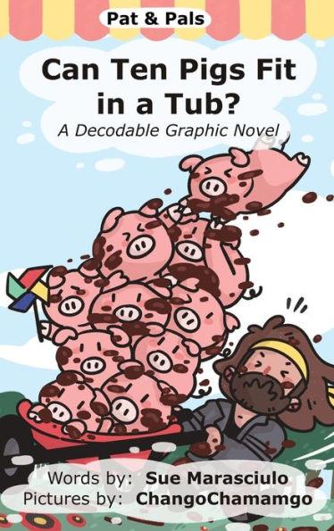 Can Ten Pigs Fit in a Tub?: A Decodable Graphic Novel - Sue Marasciulo
