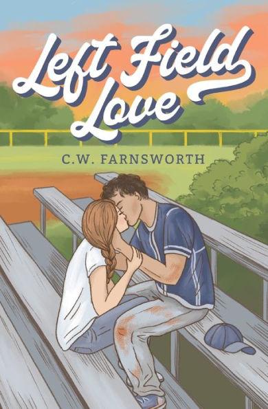 Left Field Love - C. W. Farnsworth