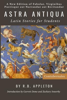 Astra Antiqua: Latin Stories for Students - Reginald Bainbridge Appleton