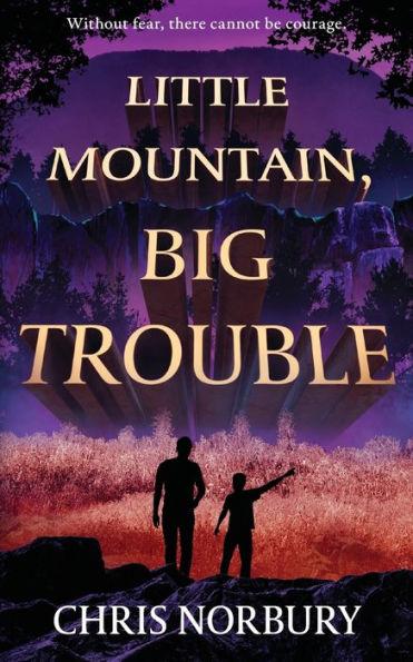Little Mountain, Big Trouble - Chris Norbury