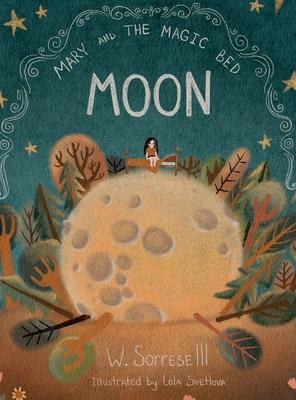 Mary and the Magic Bed: Moon - William Sorrese