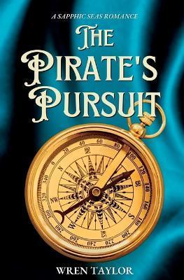 The Pirate's Pursuit: A Sapphic Seas Romance - Wren Taylor