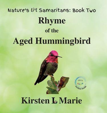 Rhyme of the Aged Hummingbird - Kirsten L. Marie