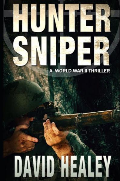 Hunter Sniper: A World War II Thriller - David Healey