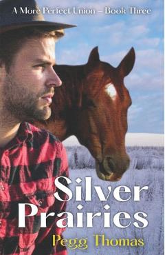 Coperta cărții 'Silver Prairies: A More Perfect Union - Book Three - Pegg Thomas'
