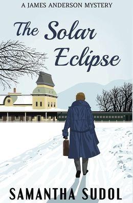 The Solar Eclipse: A James Anderson Mystery - Samantha Sudol