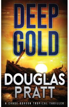 Poza produsului Deep Gold: A Chase Gordon Tropical Thriller - Douglas Pratt