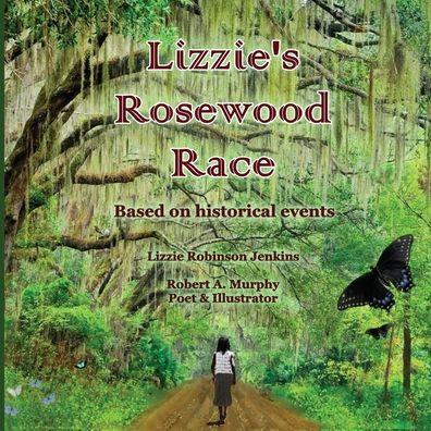Lizzie's Rosewood Race - Lizzie Robinson Jenkins