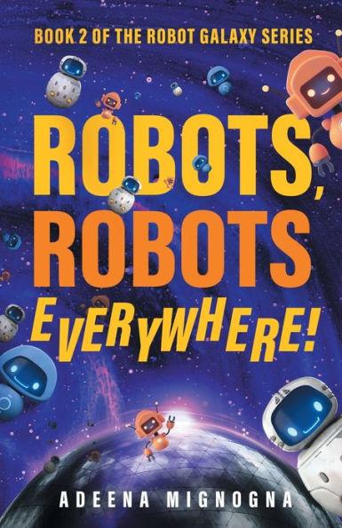 Robots, Robots Everywhere! - Adeena Mignogna