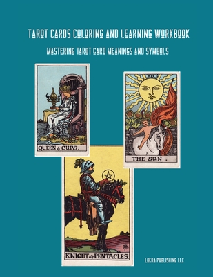 Tarot Cards Coloring and Learning Workbook - Loera Publishing Llc