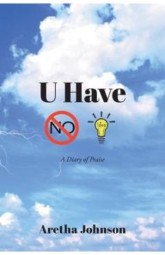 Coperta cărții 'U Have No Idea: A Diary of Praise - Aretha Johnson'